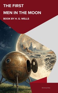 The First Men in the Moon - H G Wells - ebook