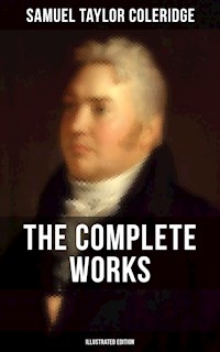 The Complete Works of Samuel Taylor Coleridge (Illustrated Edition) - Samuel Taylor Coleridge - ebook