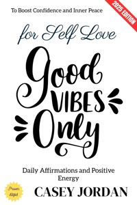 Good Vibes for Self Love: - Casey Jordan - ebook