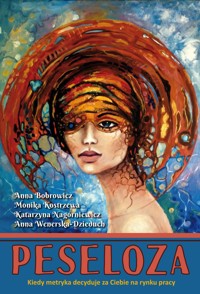 Peseloza. Kiedy metryka decyduje za Ciebie na rynku pracy - Bobrowicz Anna, Kostrzewa Monika, Nagórniewicz Katarzyna, Wenerska-Dzieduch Anna - książka