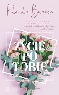 Życie po Tobie - Klaudia Bianek - ebook + książka