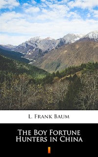 The Boy Fortune Hunters in China - L. Frank Baum - ebook