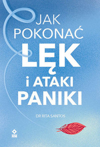 Jak pokonać lęk i ataki paniki - Santos Rita - książka