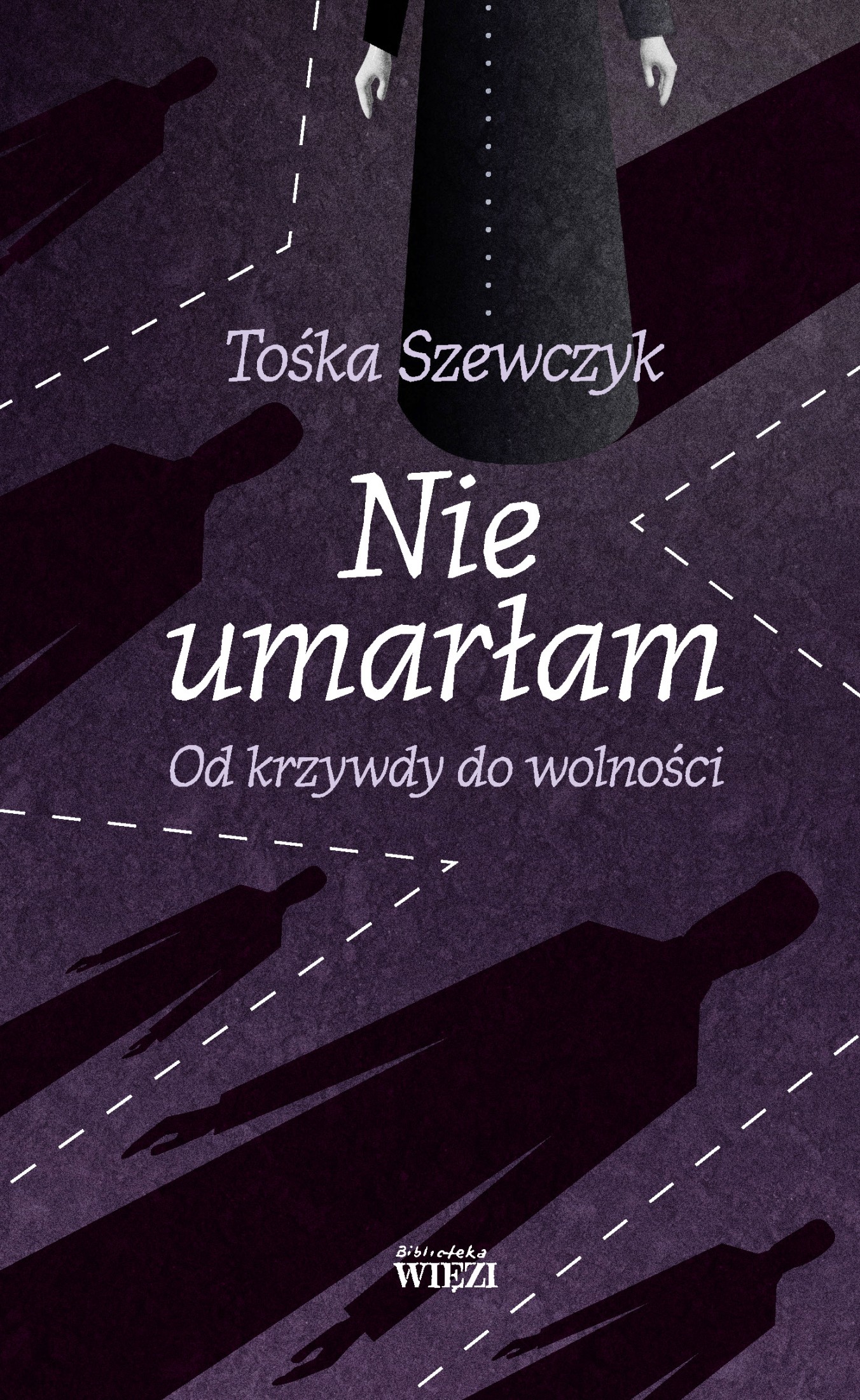 Okładka:Nie umarłam. Od krzywdy do wolności 