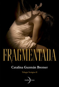 Fragmentada - Catalina Guzmán Bremer - ebook