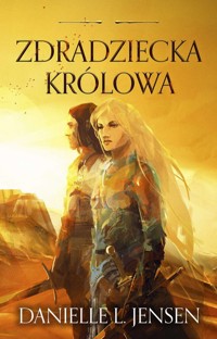 Zdradziecka królowa. Cykl Królestwo Mostu. Tom 2 - Danielle L Jensen - książka