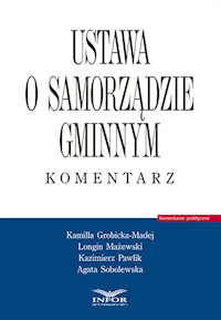 Ustawa o samorządzie gminnym Komentarz - Grobicka-Madej Kamilla, Mażewski Longin, Pawlik Kazimierz, Sobolewska Agata - książka