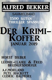 Der Krimi-Koffer Januar 2019 - 1500 Seiten Thriller Spannung - Alfred Bekker - ebook