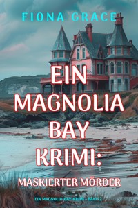 Maskierter Mörder (Ein Magnolia-Bay-Krimi – Band 2) - Fiona Grace - ebook