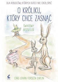 O króliku, który chce zasnąć - Carl-Johan Forssén-Ehrlin - książka