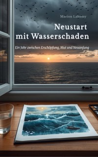 Neustart mit Wasserschaden - Marion Lakomy - ebook