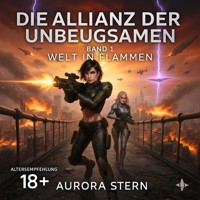 Die Allianz der Unbeugsamen - Band 1 - Welt in Flammen - Aurora Stern - ebook