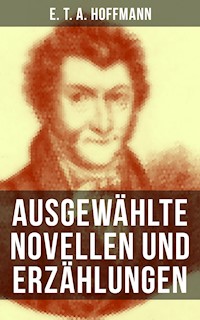 E. T. A. Hoffmann: Ausgewählte Novellen und Erzählungen - Hoffmann E.T.A. - ebook