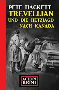 Trevellian und die Hetzjagd nach Kanada: Action Krimi - Pete Hackett - ebook