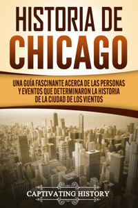 Historia de Chicago - Captivating History - ebook