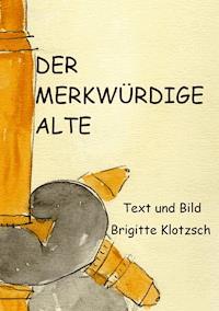 Der merkwürdige Alte - Brigitte Klotzsch - ebook