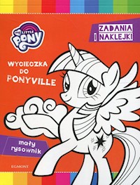 My Little Pony Zadania i naklejki Wycieczka do Ponyville -  - książka