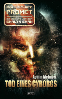 Raumschiff Promet - Die Abenteuer der Shalyn Shan 01: Tod eines Cyborgs - Achim Mehnert - ebook