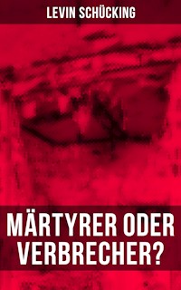 Märtyrer oder Verbrecher? - Levin Schücking - ebook