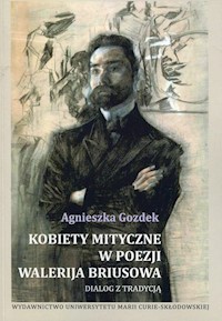 Kobiety mityczne w poezji Walerija Briusowa - Gozdek Agnieszka - książka