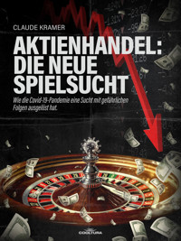 Aktienhandel: die neue Spielsucht - Claude Kramer - ebook