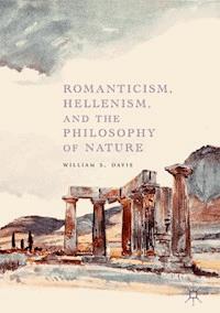 Romanticism, Hellenism, and the Philosophy of Nature - William S. Davis - ebook