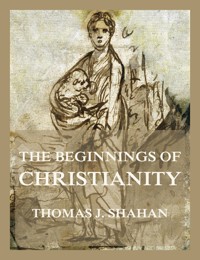 The Beginnings of Christianity - Thomas J. Shahan - ebook