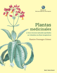 Plantas medicinales y otros recursos naturales aprobados en Colombia con fines terapéuticos - Ramiro Fonnegra Gómez - ebook