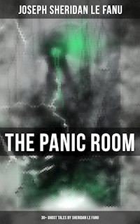 THE PANIC ROOM: 30+ Ghost Tales by Sheridan Le Fanu - Joseph Sheridan Le.Fanu - ebook