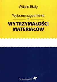 Wybrane zagadnienia z wytrzymałości materiałów - Witold Biały - książka