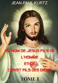 Au Nom de Jésus Fils de l'Homme et de Christ Fils des Dieux - Jean-Paul Kurtz - ebook