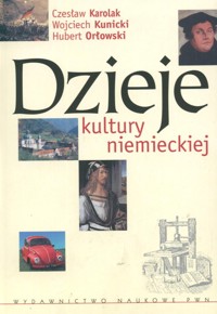 Dzieje kultury niemieckiej - Karolak Czesław, Kunicki Wojciech, Orłowski Hubert - książka