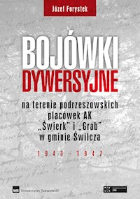 Bojówki dywersyjne na terenie podrzeszowskich placówek AK „Świerk” i „Grab” w gminie Świlcza 1943-1947 - Forystek Józef - książka