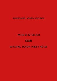 Mein letzter Job oder wir sind schon in der Hölle - Andreas Neuner - ebook