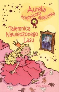 Aurelia Księżniczka Amazonka. Tajemnica nawiedzonego lasu - Diana Kimpton - ebook