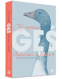 Jej wysokość gęś - Jacek Karczewski - ebook + książka