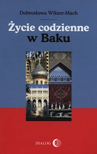 Życie codzienne w Baku - Dobrosława Wiktor-Mach - ebook + książka