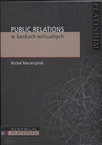 Public Relations w bankach wirtualnych - Macierzyński Michał - książka