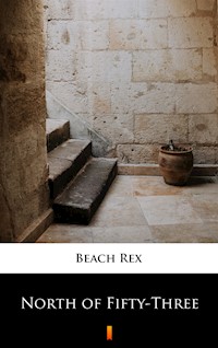 North of Fifty-Three - Rex Beach - ebook