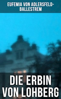 Die Erbin von Lohberg - Eufemia von Adlersfeld-Ballestrem - ebook