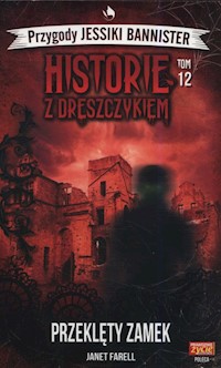 Historie z dreszczykiem Przygody Jessiki Bannister Tom 12 Przeklęty zamek - Farell Janet - książka
