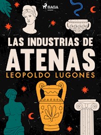 Las industrias de Atenas - Leopoldo Lugones - ebook
