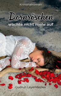 Dornröschen wachte nicht mehr auf - Gudrun Leyendecker - ebook