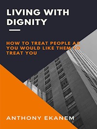 Living With Dignity - Anthony Ekanem - ebook
