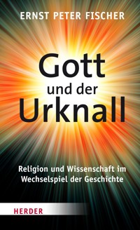 Gott und der Urknall - Ernst Peter Fischer - ebook