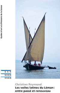 Les voiles latines du Léman : entre passé et renouveau - Christian Reymond - ebook