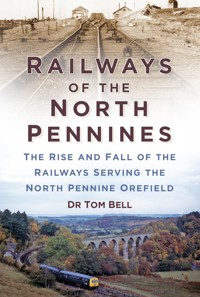 Railways of the North Pennines - Dr Tom Bell - ebook