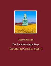 Der Fruchtbarkeitsgott Freyr - Harry Eilenstein - ebook