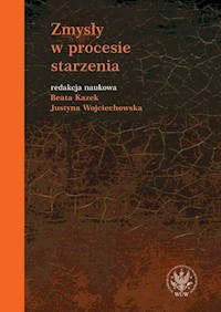 Zmysły w procesie starzenia - Kazek Beata, Wojciechowska Justyna - książka