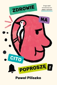 Zdrowie na cito poproszę! - Paweł Piliszko - ebook